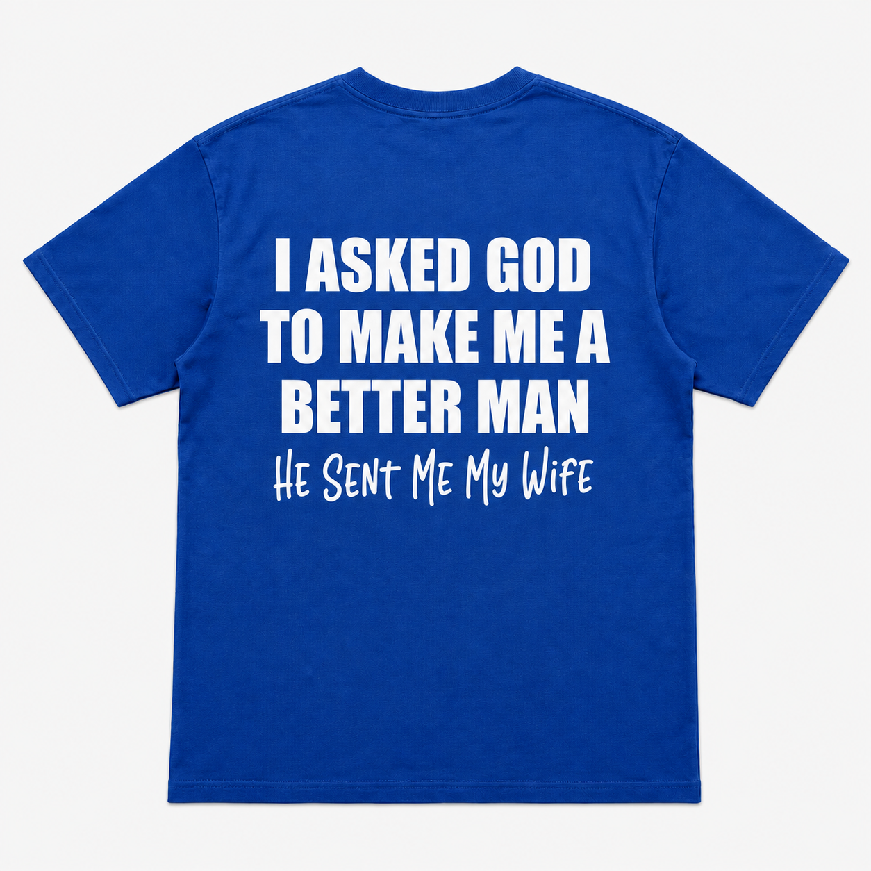 I Asked God to Make Me a Better Man Funny T-Shirt