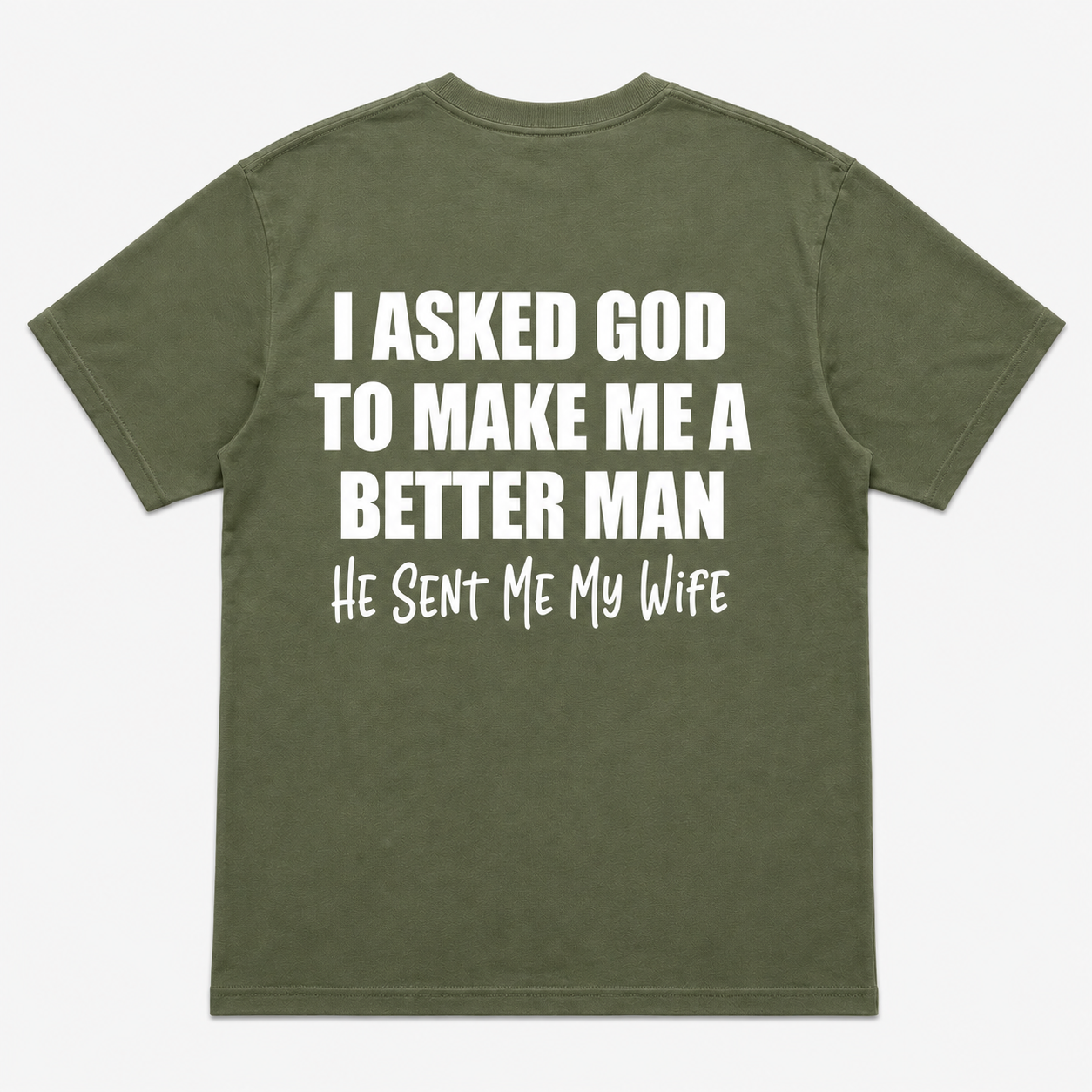I Asked God to Make Me a Better Man Funny T-Shirt