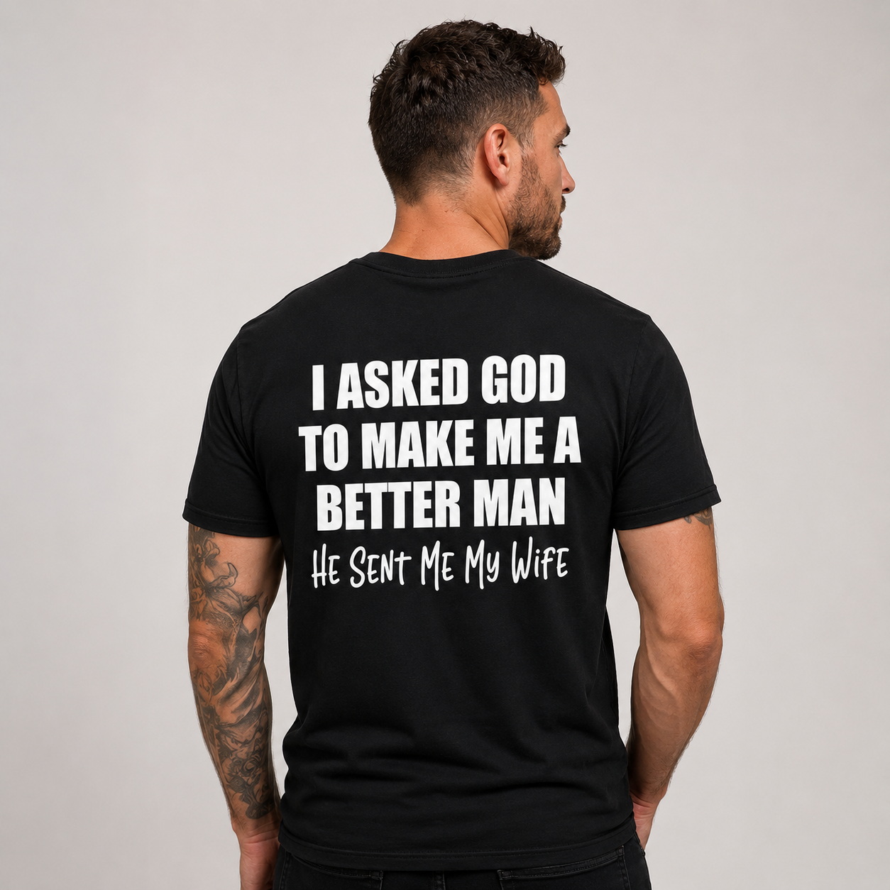 I Asked God to Make Me a Better Man Funny T-Shirt